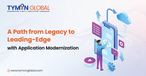 Legacy to Leading-Edge with Application Modernization