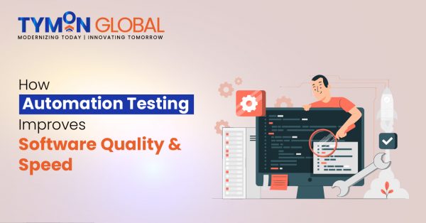 How Automation Testing Improves Software Quality & Speed