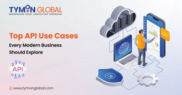 Top API Use Cases Every Modern Business