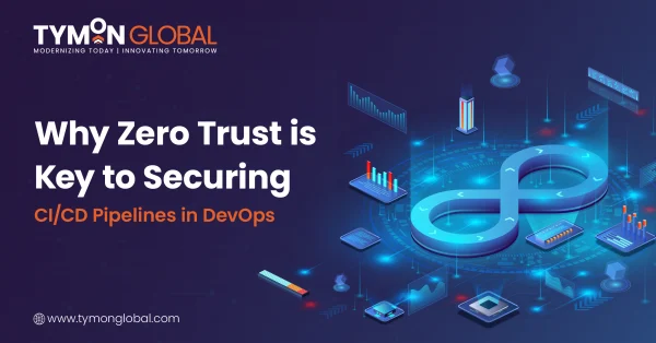 Why Zero Trust is Key to Securing CI/CD Pipelines in DevOps